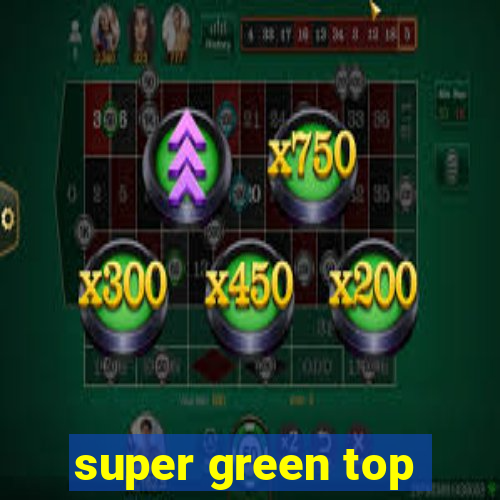 super green top
